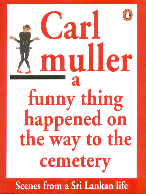 Title details for A Funny Thing Happened on the Way to the Cemetry by Carl Muller - Available